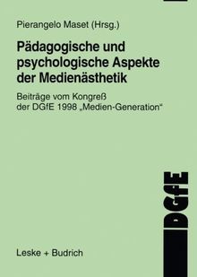 Pädagogische und psychologische Aspekte der Medienästhetik: Beiträge Vom Kongreß Der Dgfe 1998 Medien Generation" (Schriften Der Dgfe) (German Edition)