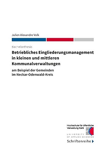 Betriebliches Eingliederungsmanagement in kleinen und mittleren Kommunalverwaltungen: am Beispiel der Gemeinden im Neckar-Odenwald-Kreis