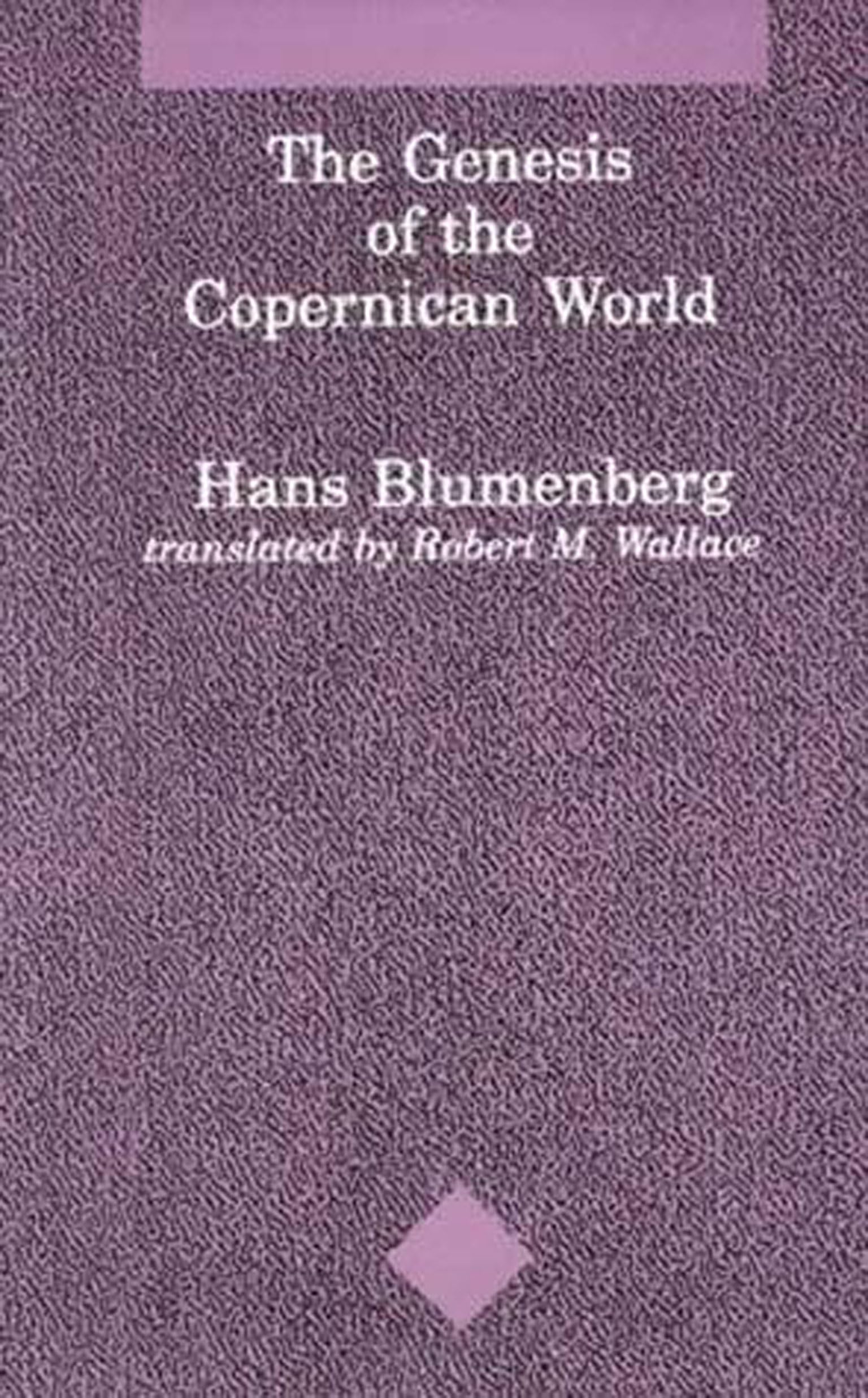 Hans Blumenberg The Genesis Of The Copernican World (Studies In Contemporary German Social Thought)