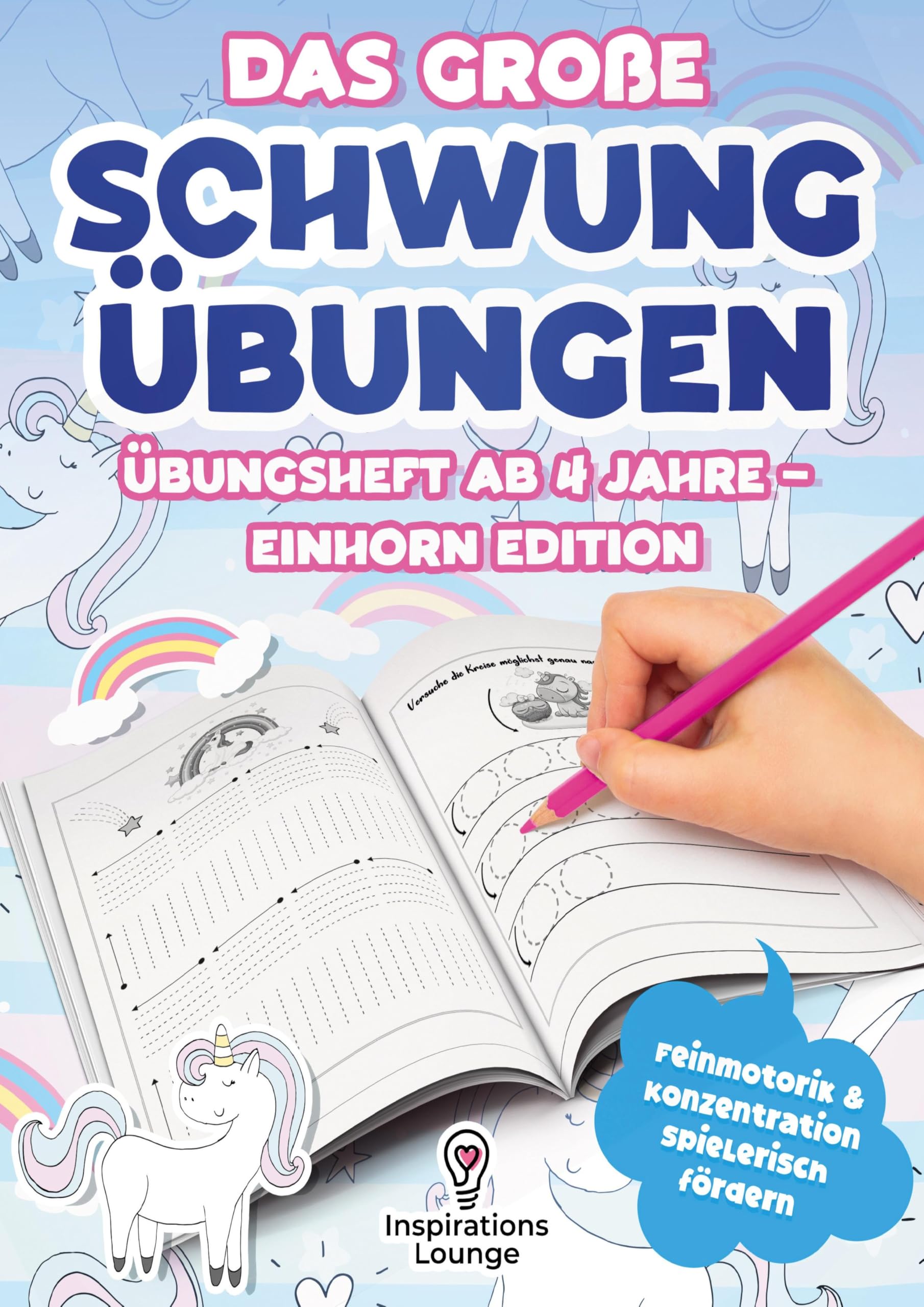 Das große Schwungübungen Übungsheft ab 4 Jahre – Einhorn Edition: Zauberhafte Schwungübungen mit Einhörnern zur Förderung von Feinmotorik, ... - Für Kindergartenkinder ab 4 Jahren.