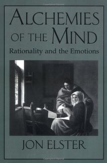 Alchemies of the Mind: Rationality and the Emotions