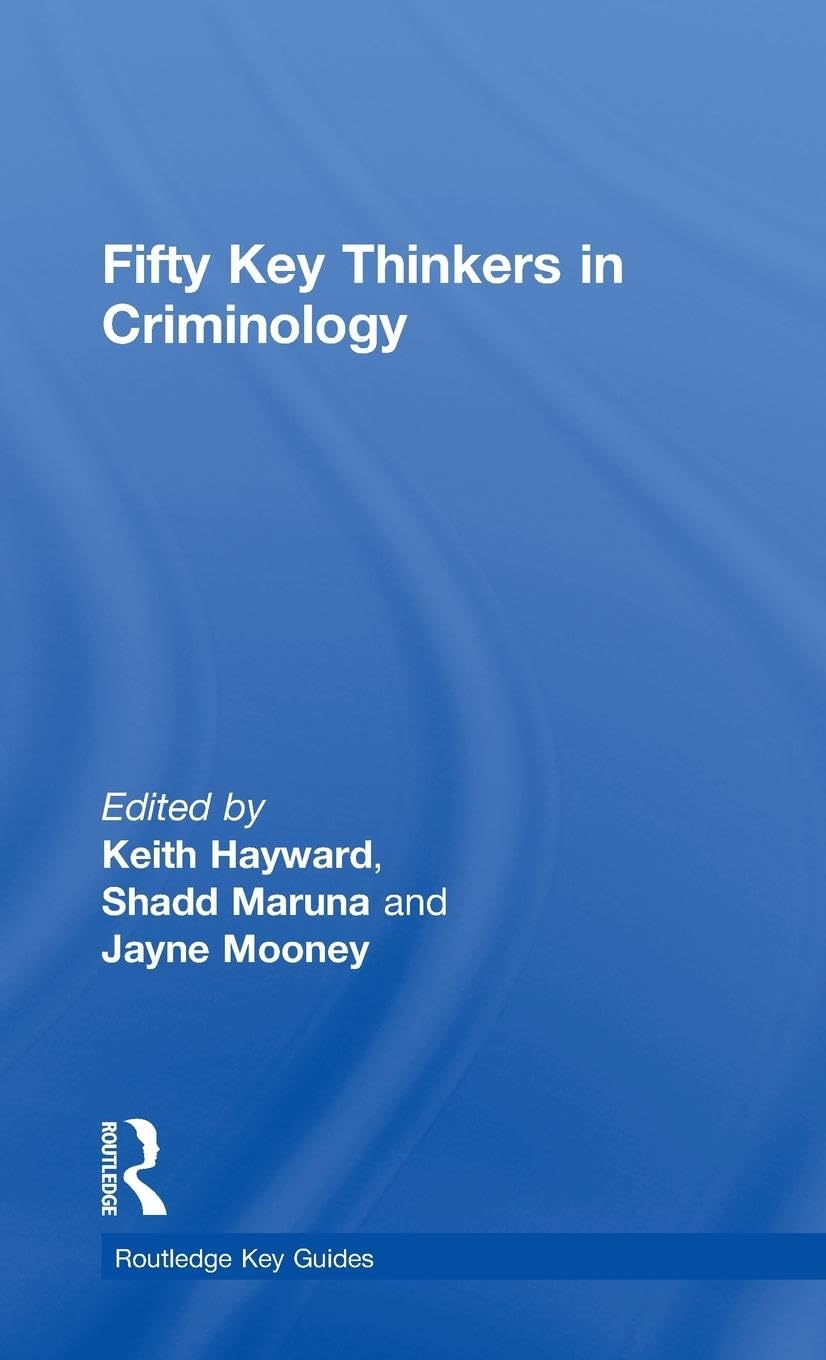 Fifty Key Thinkers in Criminology (Routledge Key Guides)