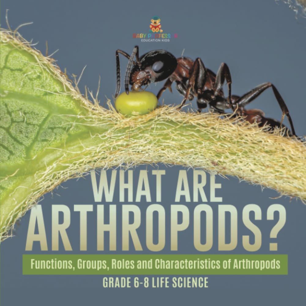 What are Arthropods? Functions, Groups, Roles and Characteristics of Arthropods Grade 6-8 Life Science