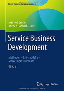 Service Business Development: Band 2. Methoden – Erlösmodelle – Marketinginstrumente