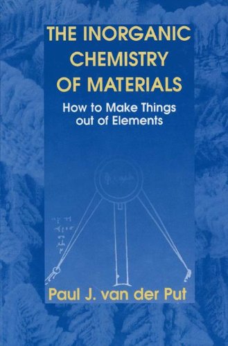 The Inorganic Chemistry of Materials: How to Make Things out of Elements (Plenum Series in Social/Clinical)