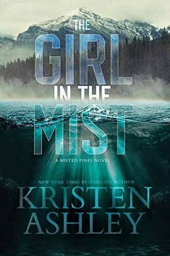 Kristen Ashley The Girl In The Mist, A Misted Pines Novel