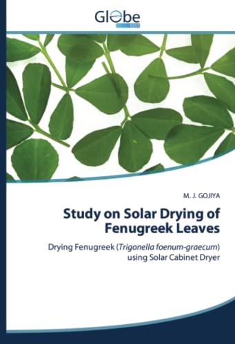 Study on Solar Drying of Fenugreek Leaves: Drying Fenugreek (Trigonella foenum-graecum) using Solar Cabinet Dryer