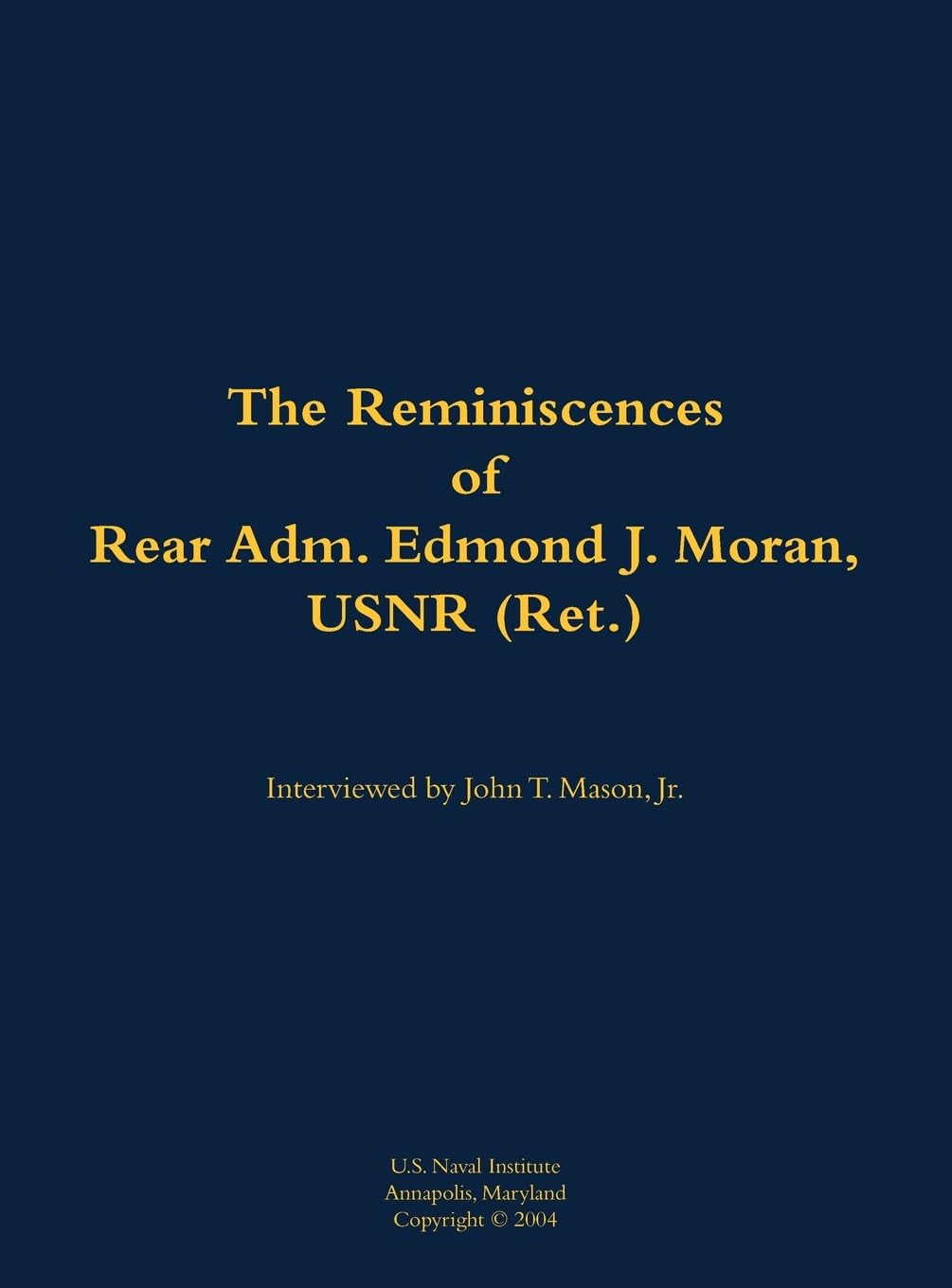 The Reminiscences of Rear Adm. Edmond J. Moran, USNR (Ret.): 1896-1993