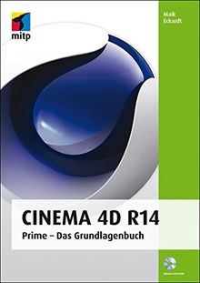 Cinema 4D R14: Prime - Das Grundlagenbuch (mitp Grafik)