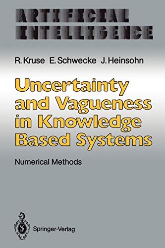 Uncertainty and Vagueness in Knowledge Based Systems: Numerical Methods (Artificial Intelligence)