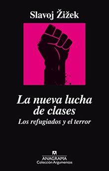 La nueva lucha de clases : los refugiados y el terror (Argumentos, Band 498)