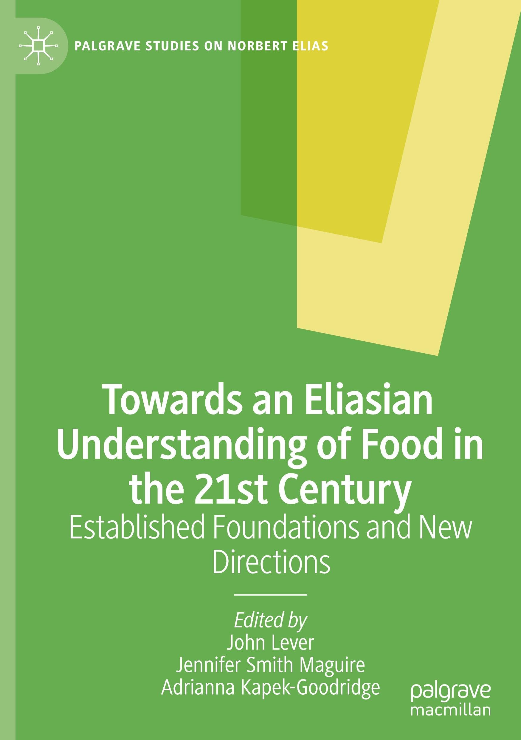 Towards an Eliasian Understanding of Food in the 21st Century: Established Foundations and New Directions (Palgrave Studies on Norbert Elias)
