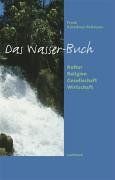 Das Wasser-Buch. Kultur - Religion - Gesellschaft - Wirtschaft