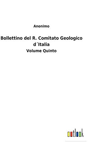 Bollettino del R. Comitato Geologico d´Italia: Volume Quinto