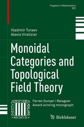 Monoidal Categories and Topological Field Theory (Progress in Mathematics)