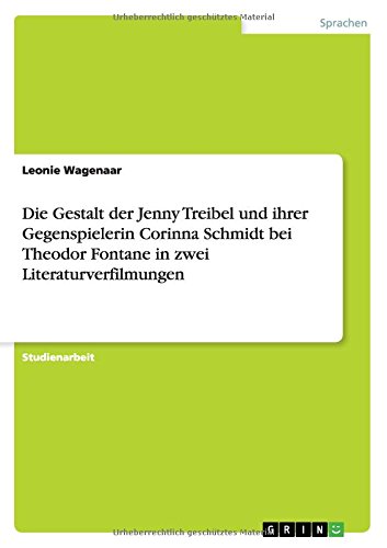 Die Gestalt der Jenny Treibel und ihrer Gegenspielerin Corinna Schmidt bei Theodor Fontane in zwei Literaturverfilmungen