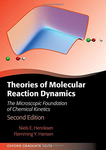 Theories of Molecular Reaction Dynamics: The Microscopic Foundation of Chemical Kinetics (Oxford Graduate Texts)