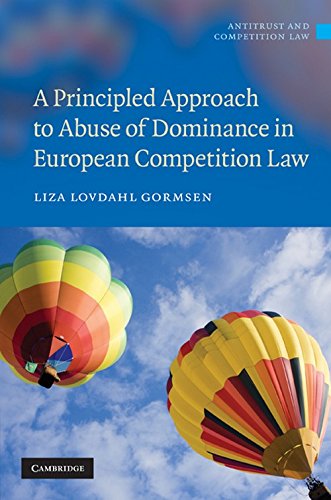 Liza Lovdahl Gormsen A Principled Approach To Abuse Of Dominance In European Competition Law (Antitrust And Competition Law)