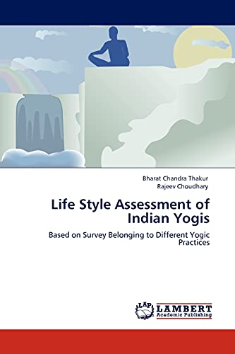 Life Style Assessment of Indian Yogis: Based on Survey Belonging to Different Yogic Practices