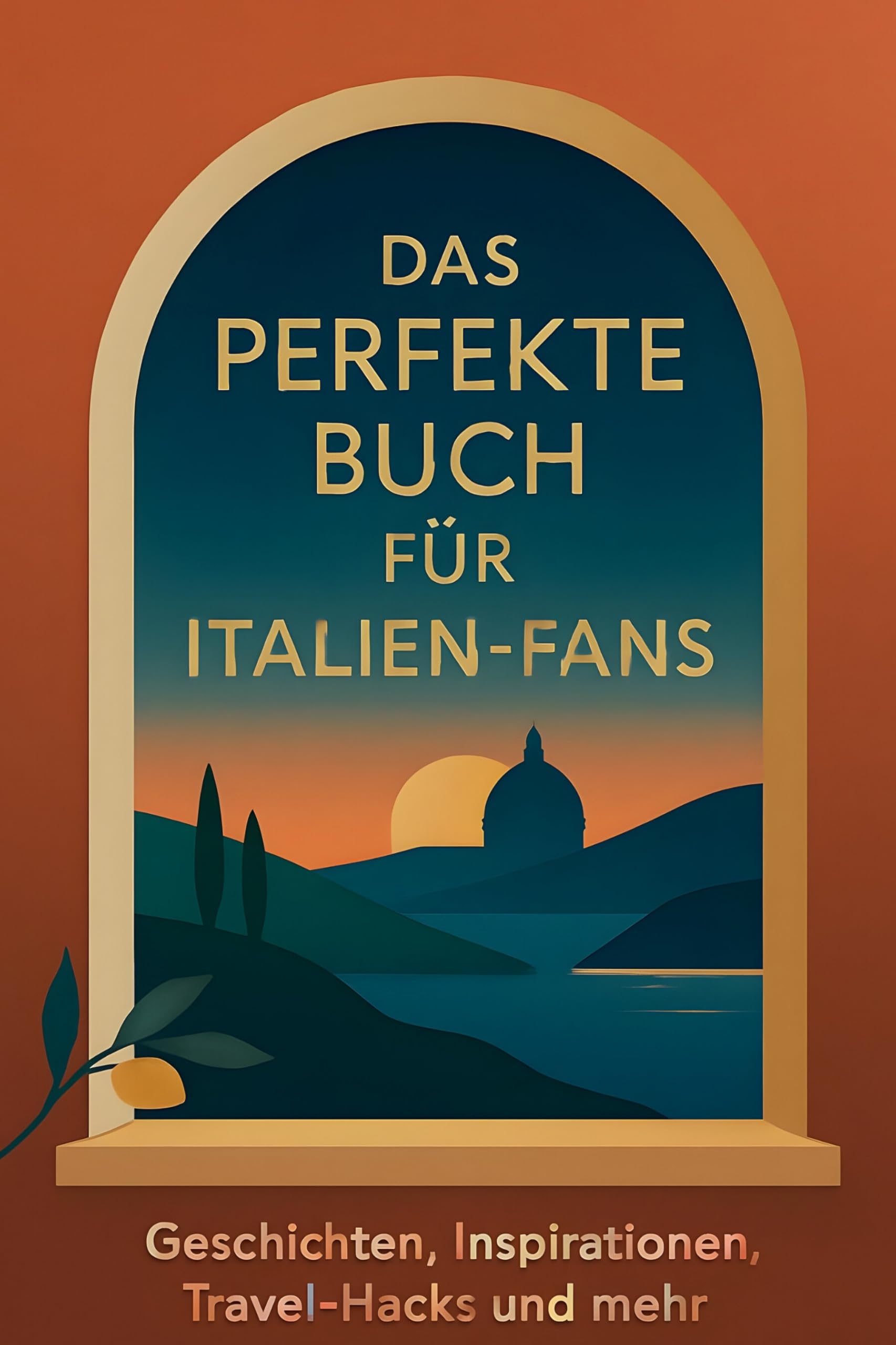 Das perfekte Buch für Italien-Fans: Geschichten, Inspirationen, Travel-Hacks und mehr