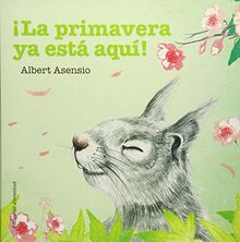 La Primavera YA Esta Aqui! (Mis Primeros Libros de Cartón)