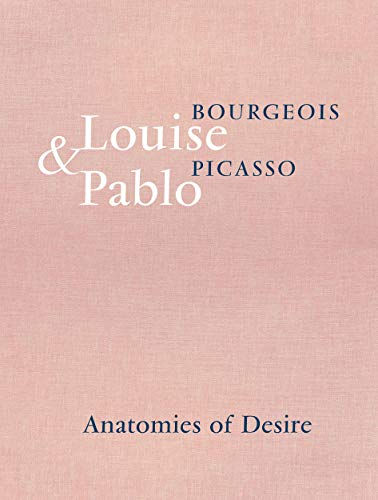 Bernadac, Marie-Laure: Louise Bourgeois & Pablo Picasso: Anatomies of Desire
