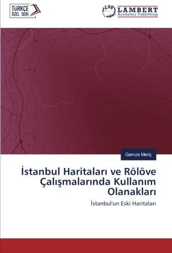 İstanbul Haritaları ve Rölöve Çalışmalarında Kullanım Olanakları: İstanbul'un Eski Haritaları