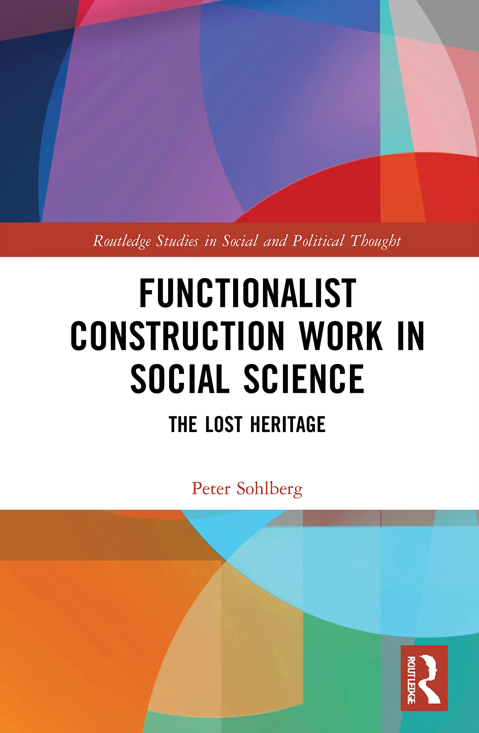 Functionalist Construction Work in Social Science: The Lost Heritage (Routledge Studies in Social and Political Thought)
