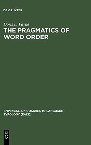 The Pragmatics of Word Order: Typological Dimensions of Verb Initial Languages (Empirical Approaches to Language Typology [EALT], 7, Band 7)