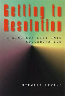 Getting to Resolution: Turning Conflict into Collaboration