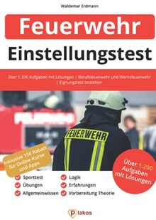 Einstellungstest Feuerwehr: Über 1.200 Aufgaben mit Lösungen | Berufsfeuerwehr und Werksfeuerwehr | Eignungstest bestehen: Sporttest, Vorbereitung Theorie, Übungen, Erfahrungen, Allgemeinwissen, Logik