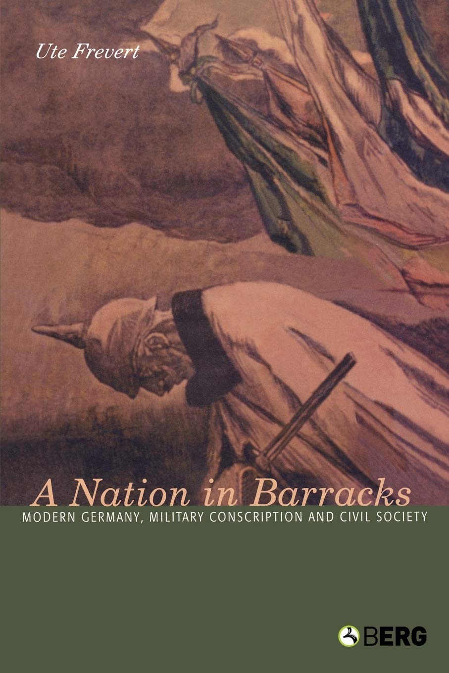 A Nation in Barracks: Conscription, Military Service and Civil Society in Modern Germany: Modern Germany, Military Conscription and Civil Society