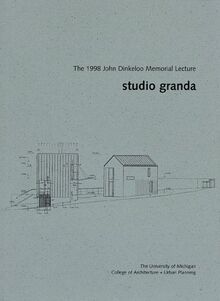 Studio Granda: Dreams & Other Realities (The John Dinkeloo Memorial Lectures)