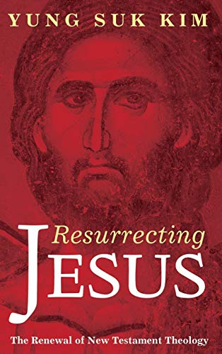 Resurrecting Jesus: The Renewal of New Testament Theology