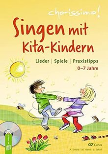 Singen mit Kita-Kindern - Lieder | Spiele | Praxistipps: 0-7 Jahre (Chorissimo!)