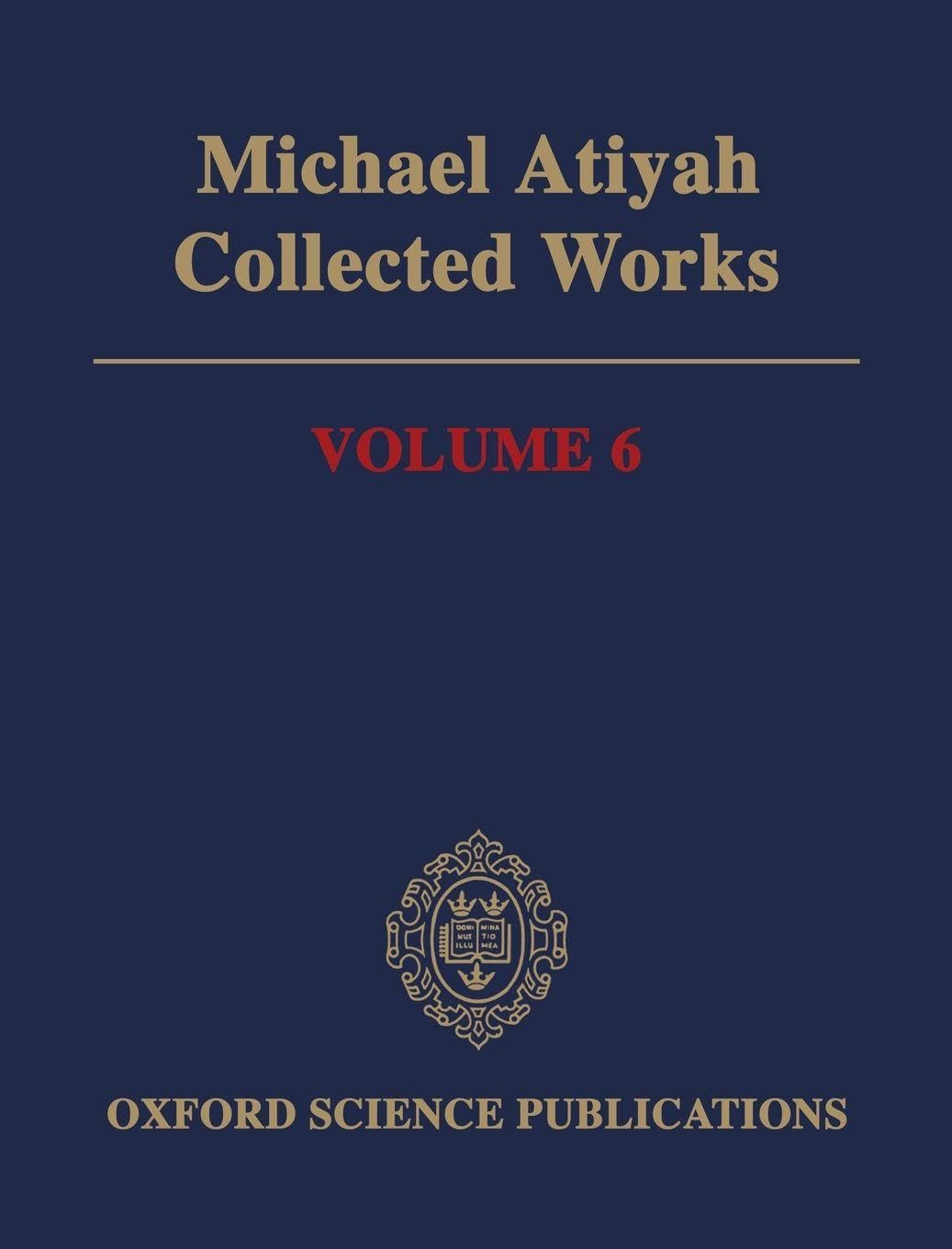 COLLECTED WORKS VOLUME 6 C: Volume 6: 1987-2002 Volume 6 (Oxford Science Publications, Band 6)