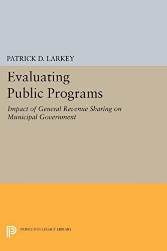 Evaluating Public Programs: The Impact of General Revenue Sharing on Municipal Government (Princeton Legacy Library)