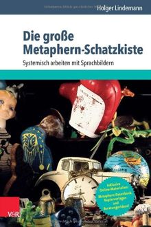 Die große Metaphern-Schatzkiste: Systemisch arbeiten mit Sprachbildern