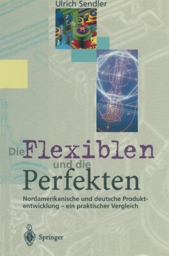 Die Flexiblen und die Perfekten: Nordamerikanische und deutsche Produktentwicklung - ein praktischer Vergleich