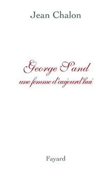 George Sand, une femme d'aujourd'hui