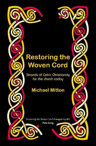 Michael Mitton Restoring The Woven Cord, Strands Of Celtic Christianity For The Church Today