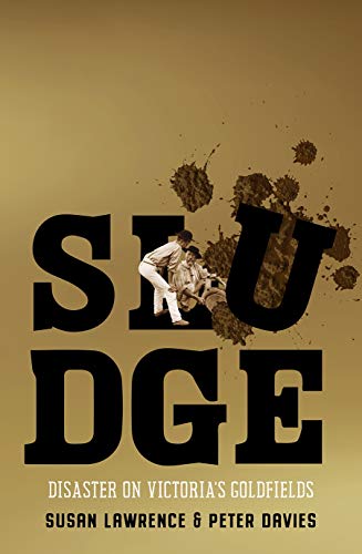 Sludge: Disaster on Victoria's Goldfields