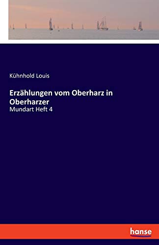 Erzählungen vom Oberharz in Oberharzer: Mundart Heft 4