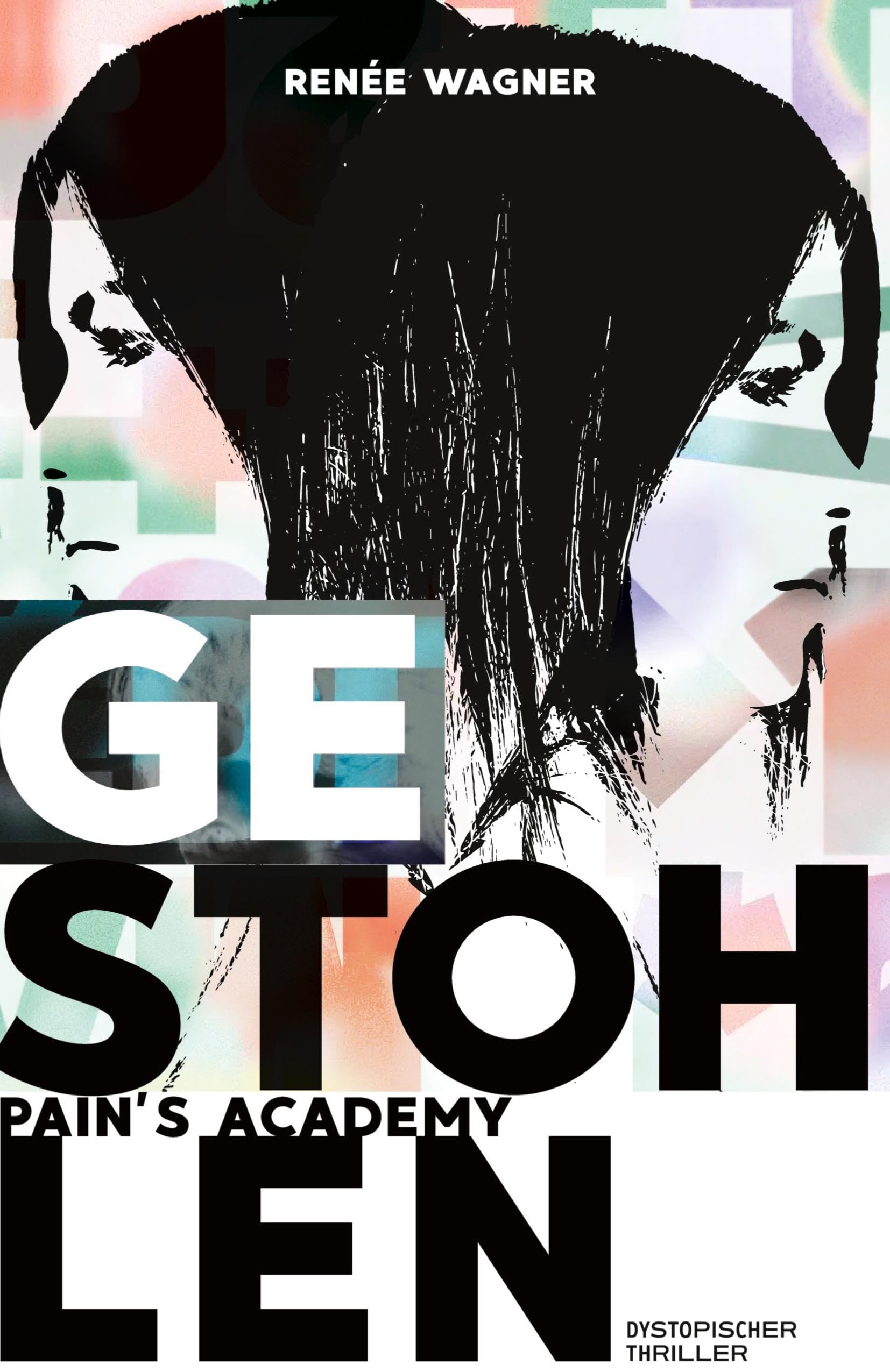 Pain's Academy 1: GESTOHLEN: Dystopischer Thriller um Überleben in Gefangenschaft und den Kampf um Freiheit