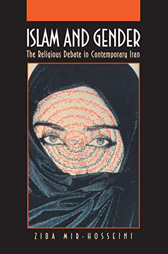 Islam and Gender: The Religious Debate in Contemporary Iran (Princeton Studies in Muslim Politics)