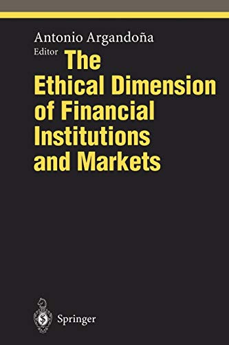 The Ethical Dimension of Financial Institutions and Markets (Ethical Economy)