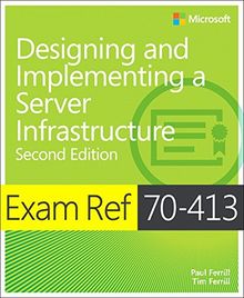 Designing and Implementing an Enterprise Server Infrastructure: Exam Ref 70-413