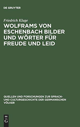 Wolframs von Eschenbach Bilder und Wörter für Freude und Leid (Quellen und Forschungen zur Sprach- und Culturgeschichte der germanischen Völker, 33, Band 33)