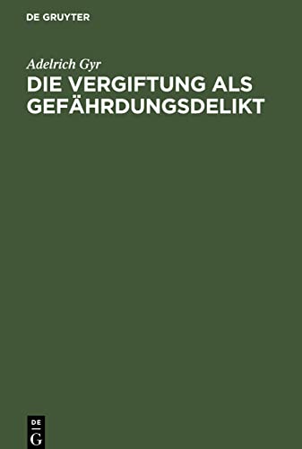 Die Vergiftung als Gefährdungsdelikt: Deutsches Strafgesetzbuch § 229 Vorentwurf zu einem Schweizerischen Strafgesetzbuch von 1903 Art. 60, 2 Art. 68