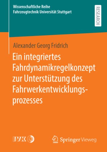 Ein integriertes Fahrdynamikregelkonzept zur Unterstützung des Fahrwerkentwicklungsprozesses (Wissenschaftliche Reihe Fahrzeugtechnik Universität Stuttgart)